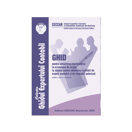Ghid pentru examenul de acces la stagiul pentru obtinerea calitatii de expert contabil si de contabil autorizat 2025
